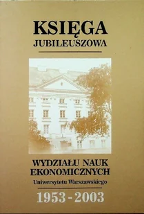 Księga Jubileuszowa Wydziału nauk ekonomicznych Uniwersytetu Warszawskiego - Historia świata - miniaturka - grafika 1