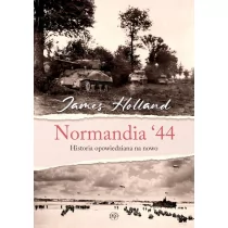 Napoleon V Normandia 44. Historia opowiedziana na nowo - James Holland - Historia świata - miniaturka - grafika 1
