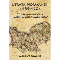 Napoleon V Utrata Normandii 1189-1204 - Powicke Maurice - Historia świata - miniaturka - grafika 1