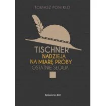 Tischner Nadzieja Na Miarę Próby Ostatnie Słowa Tomasz Ponikło - Religia i religioznawstwo - miniaturka - grafika 1
