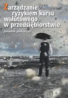 Zarządzanie - Zarządzanie ryzykiem kursu walutowego w przedsiębiorstwie. Poradnik praktyczny - miniaturka - grafika 1