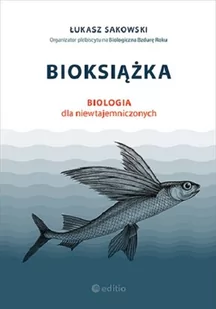 Editio Bioksiazka. Biologia dla niewtajemniczonych LIT-45833 - Literatura popularno naukowa dla młodzieży - miniaturka - grafika 2