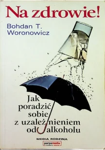 Media Rodzina Na zdrowie Jak wygrać z uzależnieniem od alkoholu - Rozwój osobisty - miniaturka - grafika 2