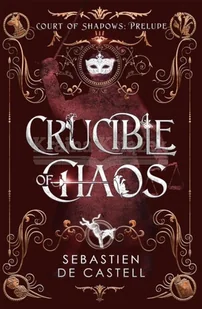 Crucible of Chaos: A Novel of the Court of Shadows - Pozostałe książki - miniaturka - grafika 1