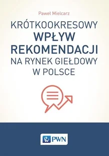 Krótkookresowy wpływ rekomendacji na rynek giełdowy w Polsce - Paweł Mielcarz - Finanse, księgowość, bankowość - miniaturka - grafika 2