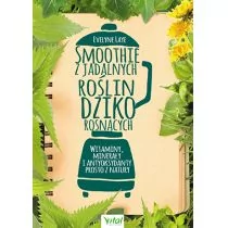 Smoothie z jadalnych roślin dziko rosnących Witaminy minerały i antyoksydanty prosto z natury EVELYNE LAYE - Dom i ogród - miniaturka - grafika 1