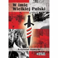 Podręczniki dla szkół wyższych - Capital W imię Wielkiej Polski - KRZYSZTOF KAWĘCKI - miniaturka - grafika 1
