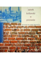 Książki o kulturze i sztuce - Zamek królewski w Poznaniu - miniaturka - grafika 1