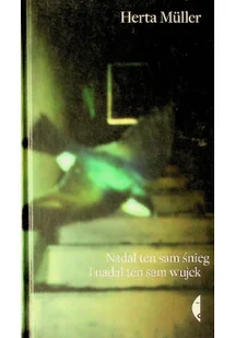 Czarne Nadal ten sam śnieg i nadal ten sam wujek - HERTA MÜLLER - Powieści - miniaturka - grafika 2