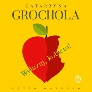 Wyluzuj, kobieto! Katarzyna Grochola - Audiobooki - literatura popularnonaukowa - miniaturka - grafika 1
