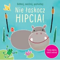 Dotknij naciśnij posłuchaj Nie łaskocz hipcia! Nowa - Rolnictwo i przemysł - miniaturka - grafika 1