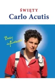 Święty Carlo Acutis. Boży influencer - Beata Jędrzyńska - Religia i religioznawstwo - miniaturka - grafika 1