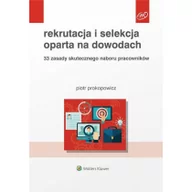 Zarządzanie - Wolters Kluwer Rekrutacja i selekcja oparta na dowodach. 33 zasady skutecznego naboru pracowników - Piotr Prokopowicz - miniaturka - grafika 1