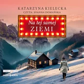 Audiobooki - literatura piękna - Na tej samej ziemi Katarzyna Kielecka - miniaturka - grafika 1
