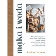 Diety, zdrowe żywienie - Francuz Sabina Mąka i woda - miniaturka - grafika 1