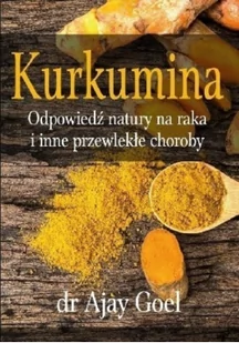 Kurkumina - Ajay Goel - Diety, zdrowe żywienie - miniaturka - grafika 2