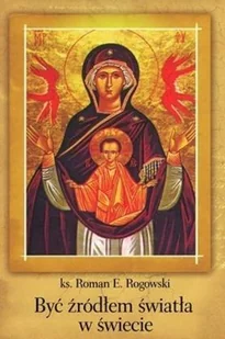 Pomoc Być źródłem światła w świecie ks. Roman Rogowski - Religia i religioznawstwo - miniaturka - grafika 2