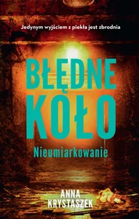 Błędne koło. Nieumiarkowanie - Thrillery - miniaturka - grafika 1