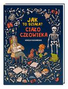 Książki edukacyjne - Nikola Kucharska; Katarzyna Piętka; Joanna Kończak Jak to działa$286 Ciało człowieka - miniaturka - grafika 1