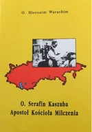 Biografie i autobiografie - O. Serafin Kaszuba Apostoł Kościoła Milczenia - miniaturka - grafika 1
