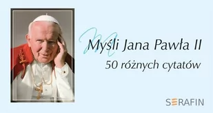 Serafin Myśli Jana Pawła II w obwolucie wyd. błękitne Jan Paweł II - Aforyzmy i sentencje - miniaturka - grafika 2