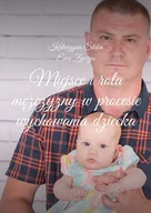 E-booki - poradniki - Miejsce i rola mężczyzny w procesie wychowania dziecka - miniaturka - grafika 1