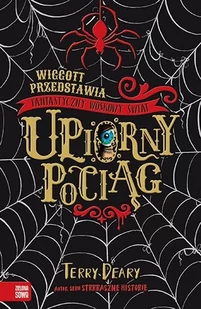 Upiorny Pociąg Wiggott Przedstawia Fantastyczny Woskowy Świat Terry Deary - Powieści i opowiadania - miniaturka - grafika 1