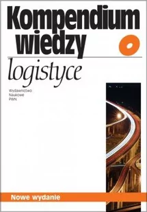 Kompendium wiedzy o logistyce - Wydawnictwo Naukowe PWN - Zarządzanie - miniaturka - grafika 1