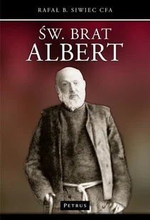 Petrus Święty Brat Albert - Rafał B. Siwiec - Religia i religioznawstwo - miniaturka - grafika 1