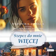 Audiobooki - literatura piękna - Szepcz do mnie więcej Weronika Tomala - miniaturka - grafika 1