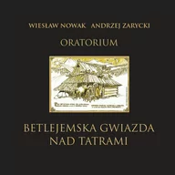 Świąteczna, kolędy - Andrzej Zarycki; Wiesław Nowak Oratorium Betlejemska gwiazda nad Tatrami - miniaturka - grafika 1