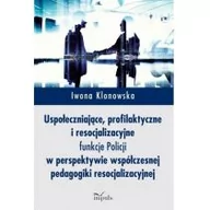 Pedagogika i dydaktyka - Impuls Uspołeczniające, profilaktyczne i resocjalizacyjne funkcje Policji Iwona Klonowska - miniaturka - grafika 1