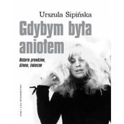 Biografie i autobiografie - Zysk i S-ka Urszula Sipińska Gdybym była aniołem. Historie prawdziwe, dziwne, śmieszne - miniaturka - grafika 1