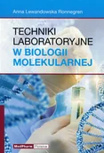Książki medyczne - Lewandowska Ronnegren Anna Techniki laboratoryjne w biologii molekularnej - dostępny od ręki, natychmiastowa wysyłka - miniaturka - grafika 1