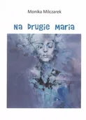 Poezja - Na drugie Maria - Monika Milczarek - miniaturka - grafika 1
