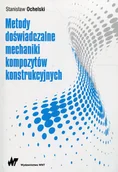 Technika - Metody doświadczalne mechaniki kompozytów konstrukcyjnych Ochelski Stanisław - miniaturka - grafika 1