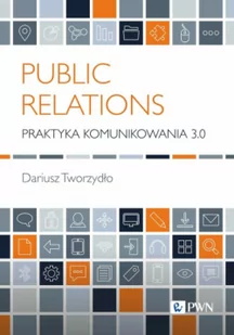 Public Relations. Praktyka komunikowania 3.0 - Ekonomia - miniaturka - grafika 1