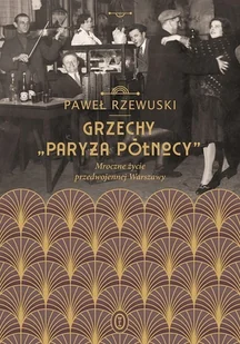 Grzechy Paryża Północy Mroczne Życie Przedwojennej Warszawy Paweł Rzewuski - Publicystyka - miniaturka - grafika 3