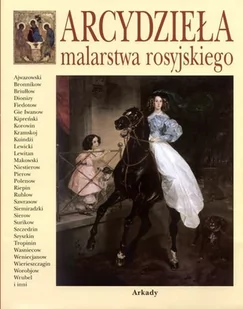 Arkady Arcydzieła malarstwa rosyjskiego - Książki o kinie i teatrze - miniaturka - grafika 1