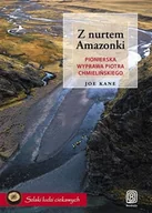 Felietony i reportaże - Z nurtem Amazonki. Pionierska wyprawa Piotra Chmielińskiego - miniaturka - grafika 1