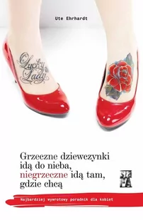 Grzeczne dziewczynki idą do nieba, niegrzeczne idą tam, gdzie chcą - E-booki - poradniki - miniaturka - grafika 1