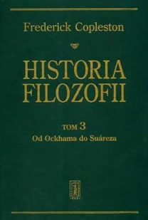 PAX Frederick Copleston Historia filozofii. Tom 3. Od Ockhama do Suareza - Podręczniki dla szkół wyższych - miniaturka - grafika 1