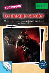 Le Masque Sorcier. 12 niesamowicie intrygujących opowieści po francusku. Poziom B1-B2 - Książki do nauki języka francuskiego - miniaturka - grafika 1