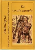 Poezja - Ta co nie zginęła. Antologia poezji, pieśni patriotycznej i niepodległościowej - miniaturka - grafika 1