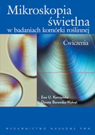 Podręczniki dla szkół wyższych - Wydawnictwo Naukowe PWN Mikroskopia świetlna w badaniach komórki roślinnej - Kurczyńska Ewa U., Borkowska-Wykręt Dorota - miniaturka - grafika 1