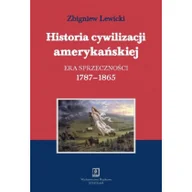 Historia świata - Wydawnictwo Naukowe Scholar Historia cywilizacji amerykańskiej Tom 2 Era sprzeczności - Zbigniew Lewicki - miniaturka - grafika 1