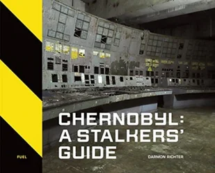 Fuel Chernobyl: A Stalkers$650 Guide Richter Darmon - Albumy inne - miniaturka - grafika 1