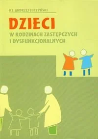 Dzieci w rodzinach zastępczych i dysfunkcjonalnych - Filozofia i socjologia - miniaturka - grafika 1