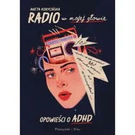 Rozwój osobisty - Radio w mojej głowie. Opowieści o ADHD - miniaturka - grafika 1