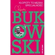 Opowiadania - NOIR SUR BLANC Kłopoty to męska specjalność - Charles Bukowski - miniaturka - grafika 1